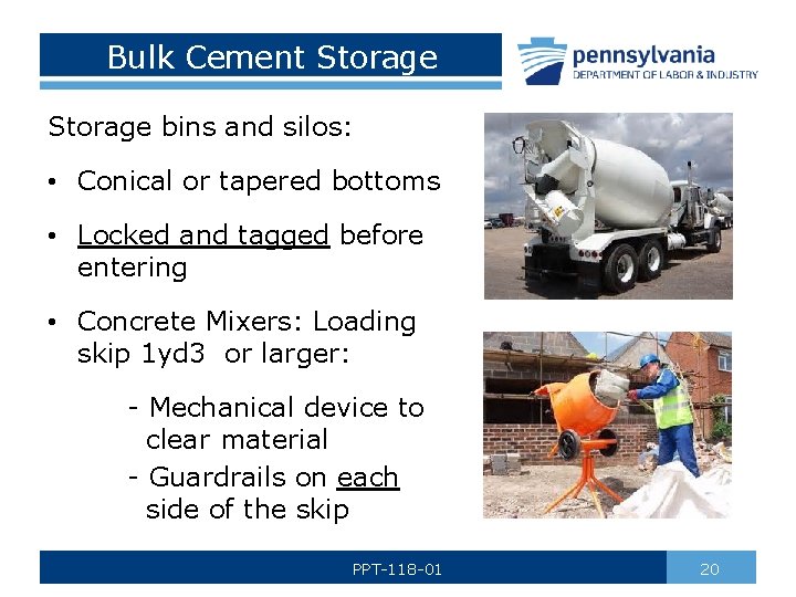 Bulk Cement Storage bins and silos: • Conical or tapered bottoms • Locked and