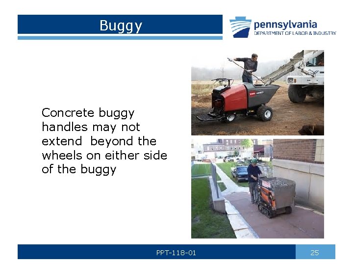 Buggy Concrete buggy handles may not extend beyond the wheels on either side of