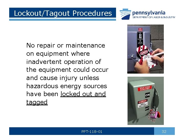 Lockout/Tagout Procedures No repair or maintenance on equipment where inadvertent operation of the equipment