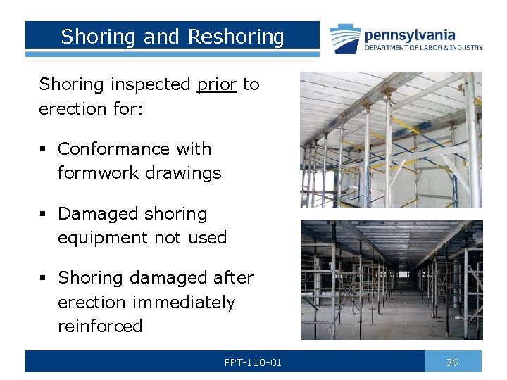 Shoring and Reshoring Shoring inspected prior to erection for: § Conformance with formwork drawings
