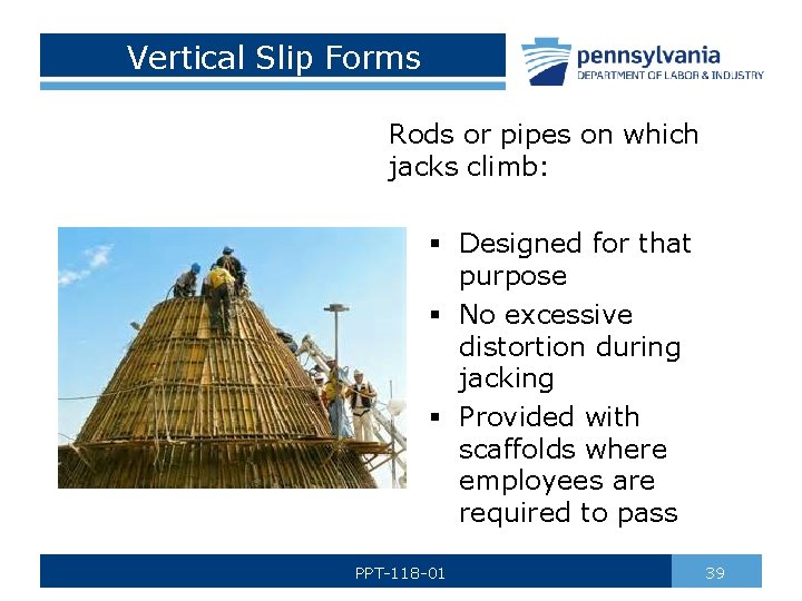 Vertical Slip Forms Rods or pipes on which jacks climb: § Designed for that