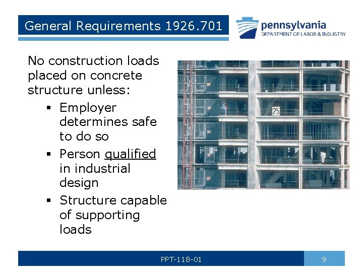 General Requirements 1926. 701 No construction loads placed on concrete structure unless: § Employer