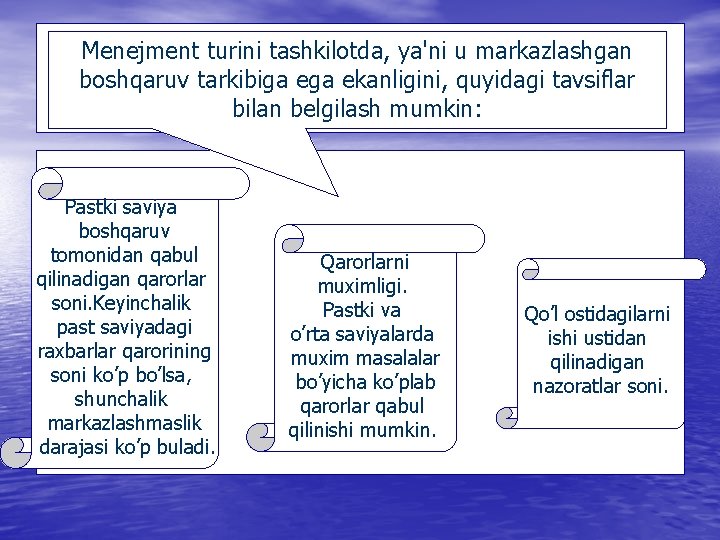 Menejment turini tashkilotda, ya'ni u markazlashgan boshqaruv tarkibiga ekanligini, quyidagi tavsiflar bilan belgilash mumkin:
