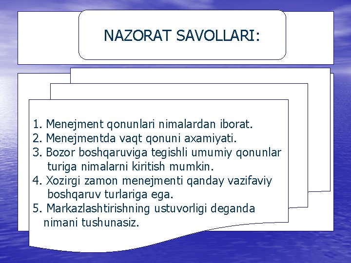 NAZORAT SAVOLLARI: 1. Menejment qonunlari nimalardan iborat. 2. Menejmentda vaqt qonuni axamiyati. 3. Bozor