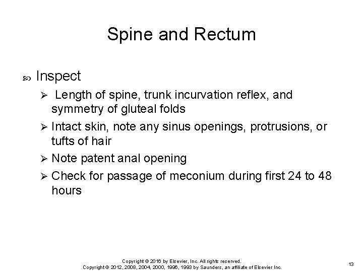 Spine and Rectum Inspect Length of spine, trunk incurvation reflex, and symmetry of gluteal