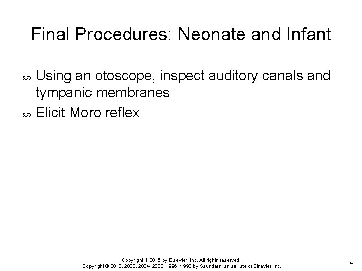 Final Procedures: Neonate and Infant Using an otoscope, inspect auditory canals and tympanic membranes