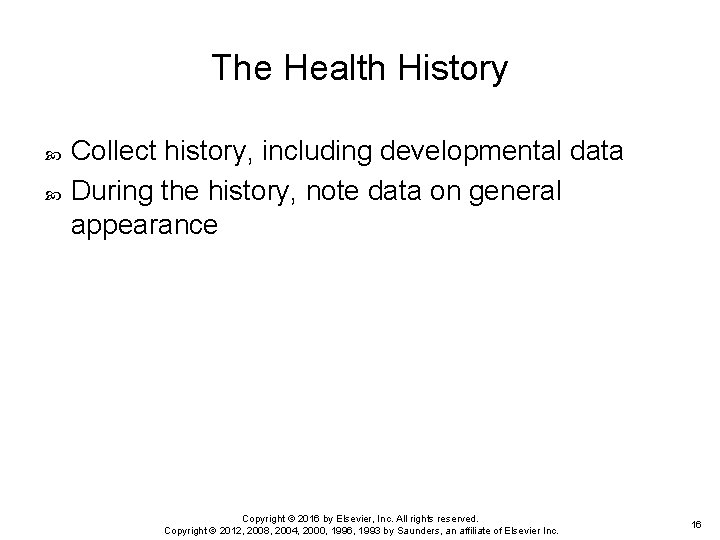 The Health History Collect history, including developmental data During the history, note data on