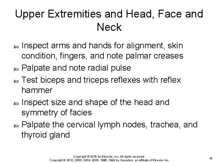 Upper Extremities and Head, Face and Neck Inspect arms and hands for alignment, skin