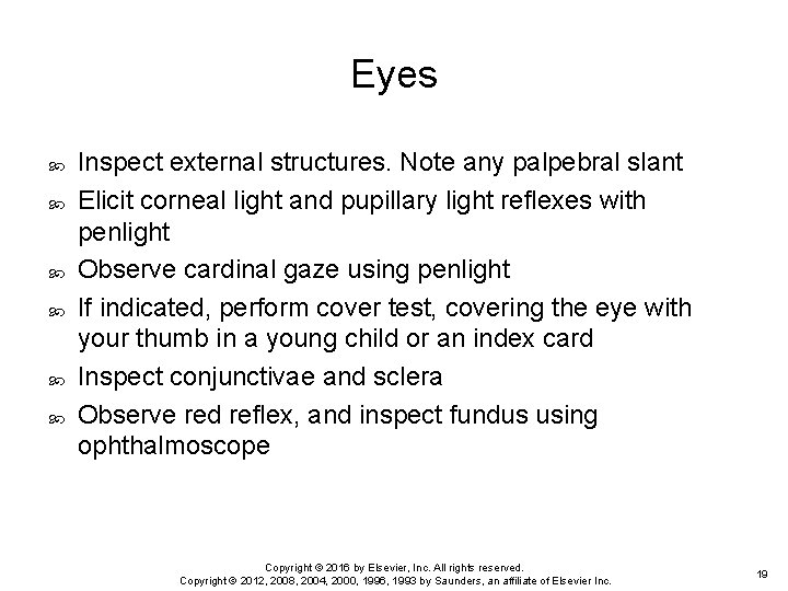 Eyes Inspect external structures. Note any palpebral slant Elicit corneal light and pupillary light