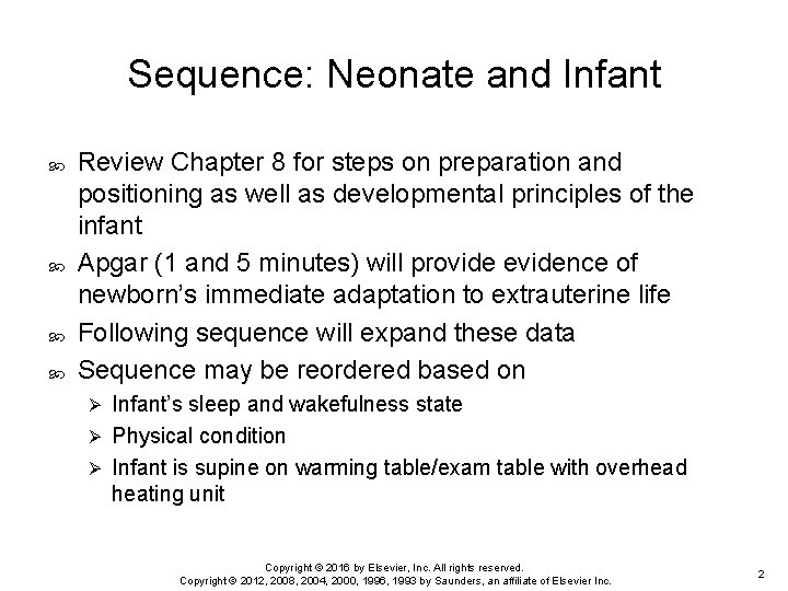 Sequence: Neonate and Infant Review Chapter 8 for steps on preparation and positioning as