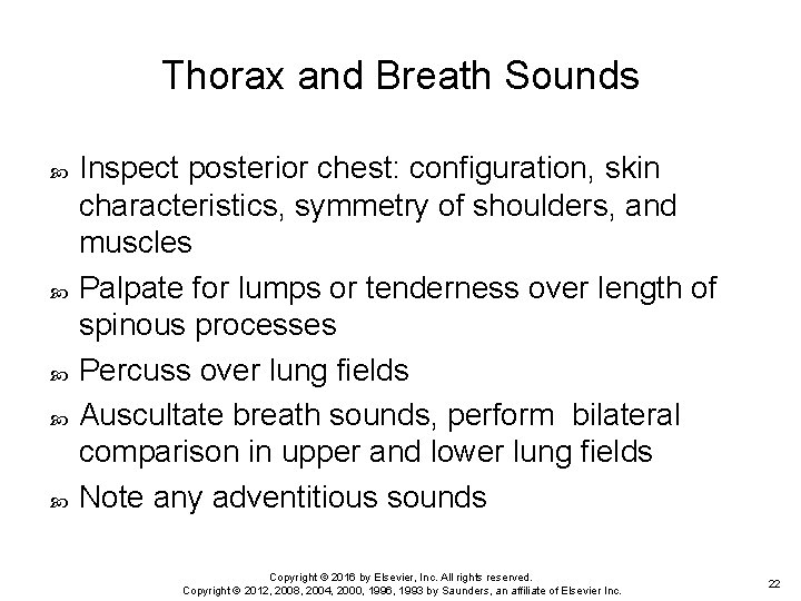 Thorax and Breath Sounds Inspect posterior chest: configuration, skin characteristics, symmetry of shoulders, and