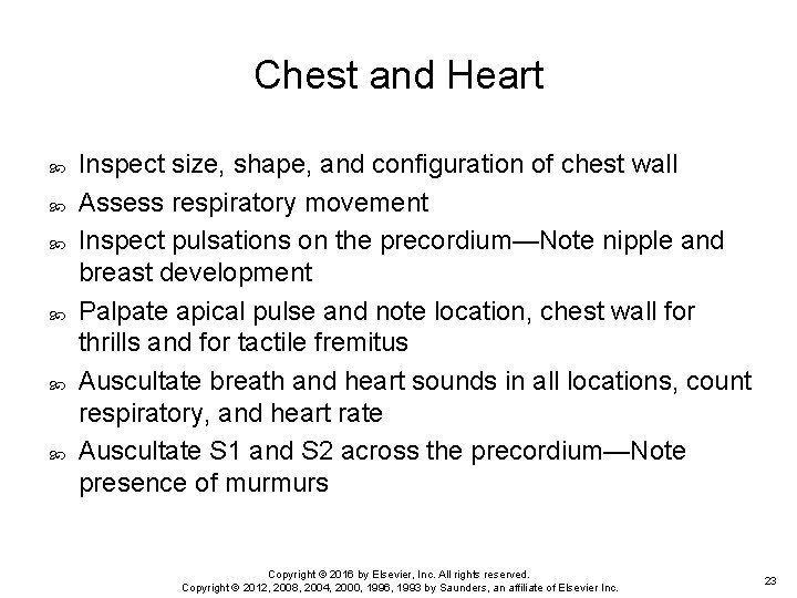 Chest and Heart Inspect size, shape, and configuration of chest wall Assess respiratory movement