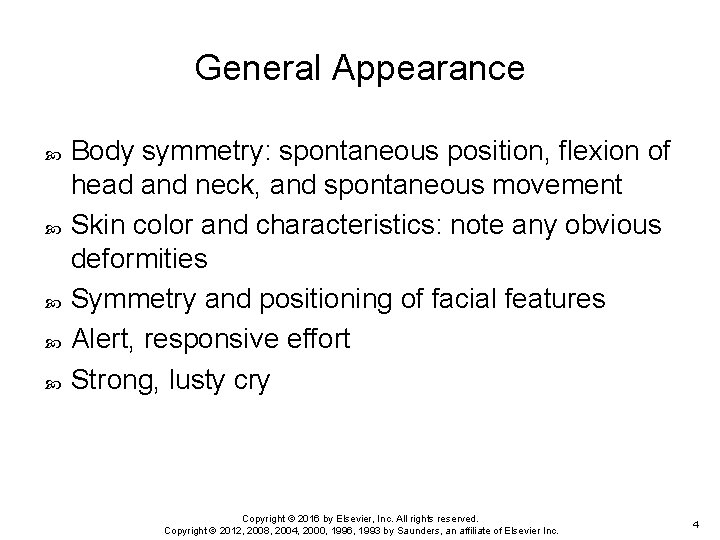 General Appearance Body symmetry: spontaneous position, flexion of head and neck, and spontaneous movement