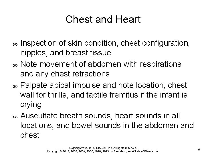 Chest and Heart Inspection of skin condition, chest configuration, nipples, and breast tissue Note