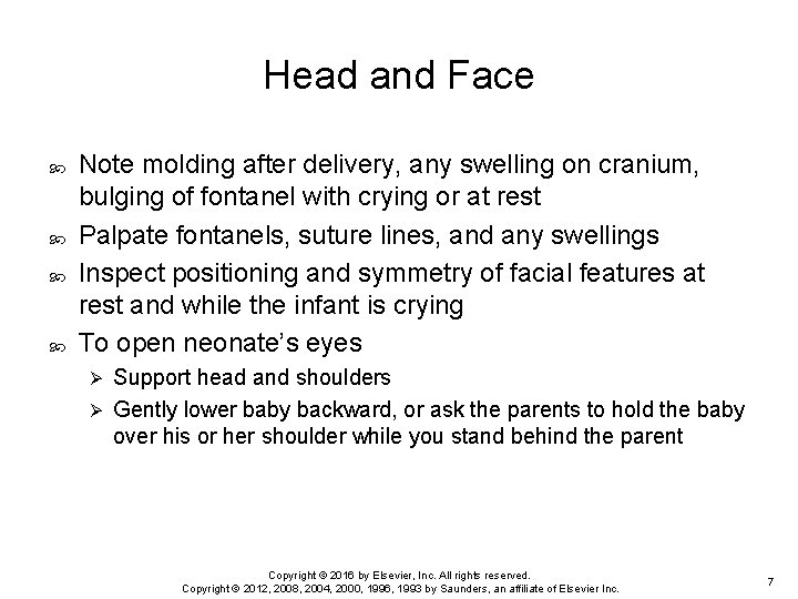 Head and Face Note molding after delivery, any swelling on cranium, bulging of fontanel