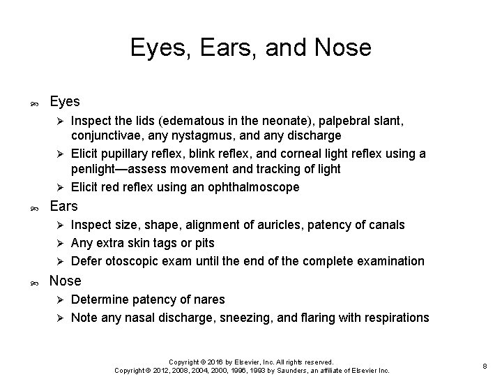 Eyes, Ears, and Nose Eyes Inspect the lids (edematous in the neonate), palpebral slant,