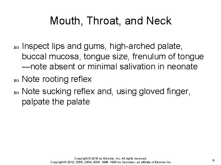 Mouth, Throat, and Neck Inspect lips and gums, high-arched palate, buccal mucosa, tongue size,