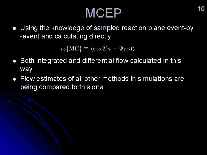 MCEP l Using the knowledge of sampled reaction plane event-by -event and calculating directly