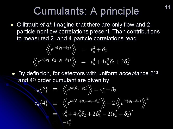 Cumulants: A principle l l Ollitrault et al: Imagine that there are only flow