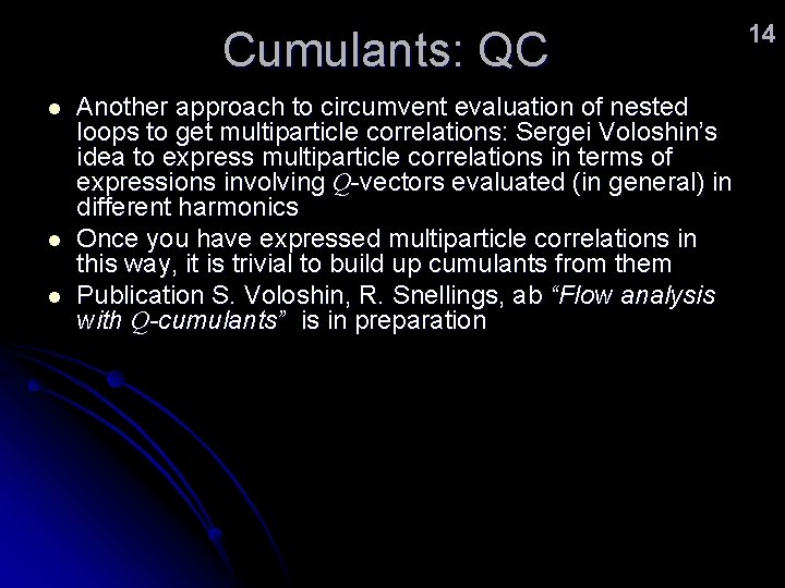 Cumulants: QC l l l Another approach to circumvent evaluation of nested loops to