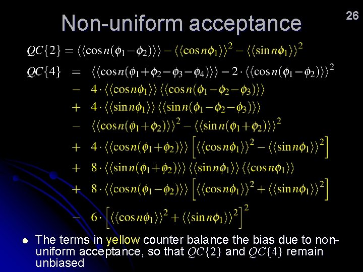 Non-uniform acceptance l The terms in yellow counter balance the bias due to nonuniform