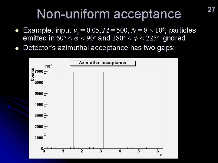 Non-uniform acceptance l l Example: input v 2 = 0. 05, M = 500,