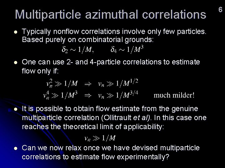 Multiparticle azimuthal correlations l Typically nonflow correlations involve only few particles. Based purely on