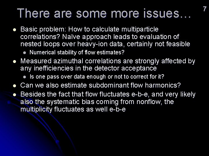 There are some more issues… l Basic problem: How to calculate multiparticle correlations? Naïve