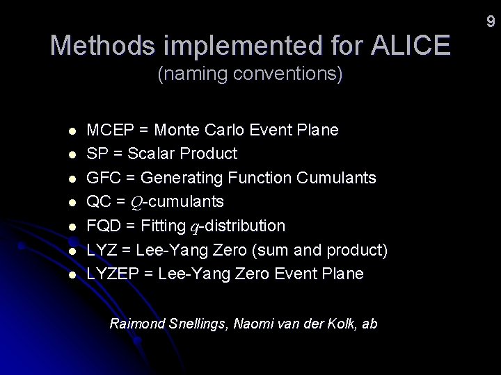 Methods implemented for ALICE (naming conventions) l l l l MCEP = Monte Carlo