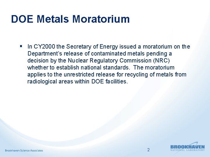 DOE Metals Moratorium § In CY 2000 the Secretary of Energy issued a moratorium