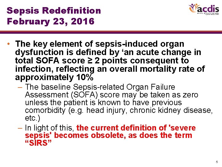 Sepsis Redefinition February 23, 2016 • The key element of sepsis-induced organ dysfunction is