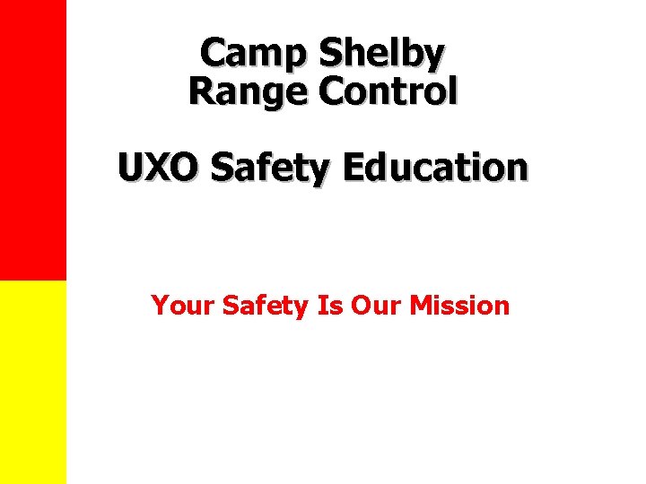 Camp Shelby Range Control UXO Safety Education Your Safety Is Our Mission 
