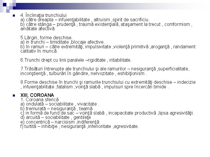 n 4. Înclinaţia trunchiului a) către dreapta – infuienţabilitate , altruism , spirit de