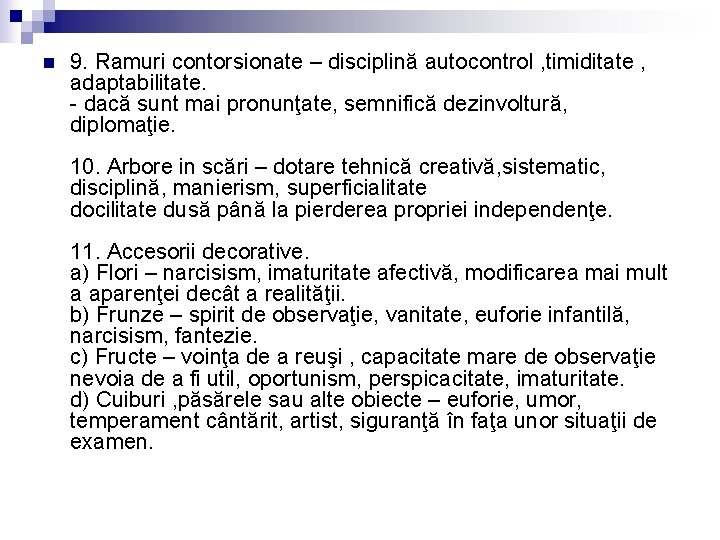 n 9. Ramuri contorsionate – disciplină autocontrol , timiditate , adaptabilitate. - dacă sunt