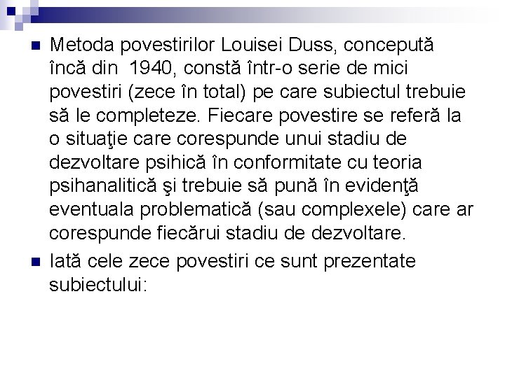 n n Metoda povestirilor Louisei Duss, concepută încă din 1940, constă într-o serie de