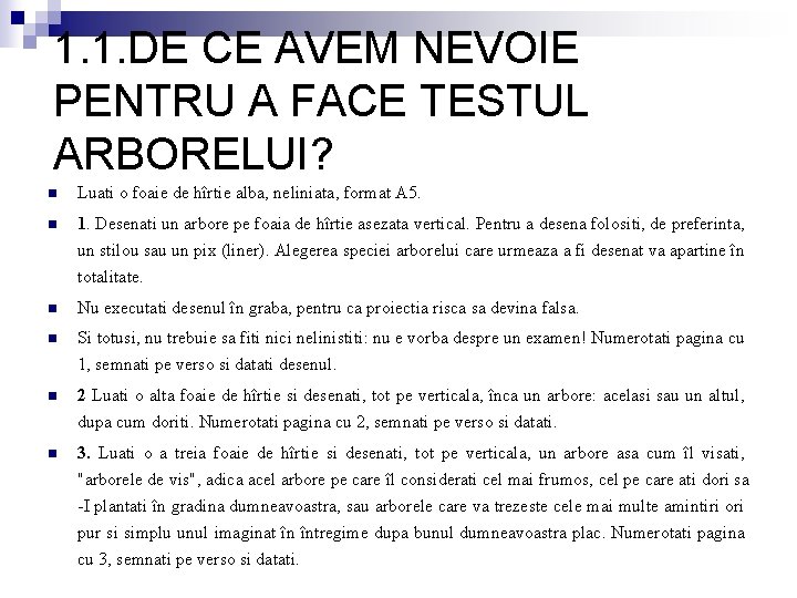 1. 1. DE CE AVEM NEVOIE PENTRU A FACE TESTUL ARBORELUI? n Luati o