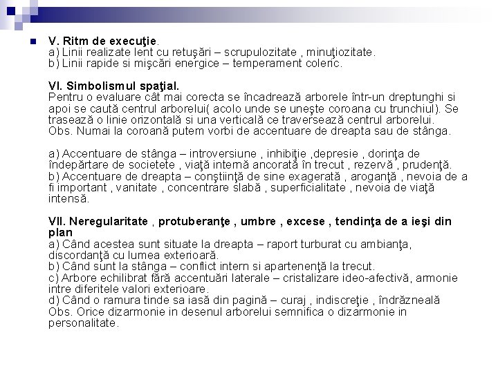 n V. Ritm de execuţie. a) Linii realizate lent cu retuşări – scrupulozitate ,