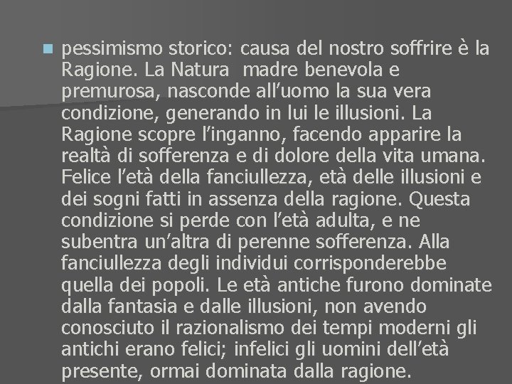 n pessimismo storico: causa del nostro soffrire è la Ragione. La Natura madre benevola