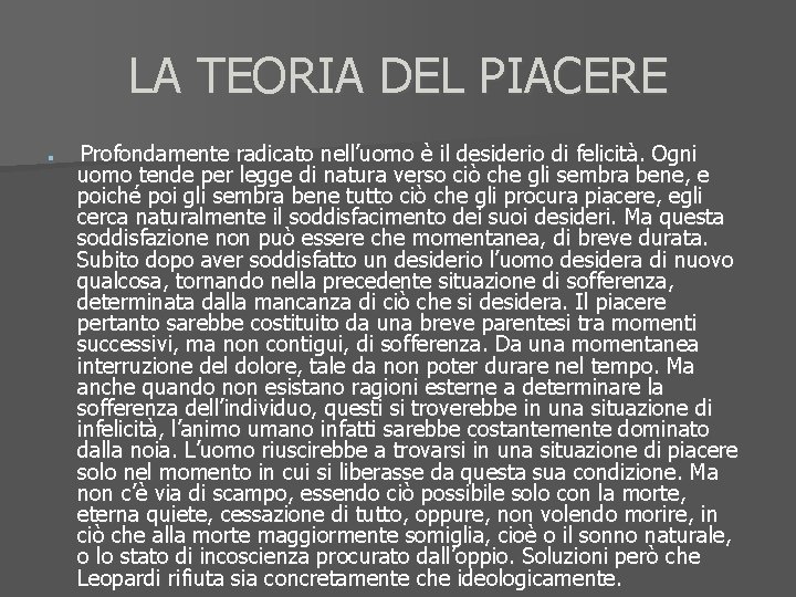 LA TEORIA DEL PIACERE n Profondamente radicato nell’uomo è il desiderio di felicità. Ogni