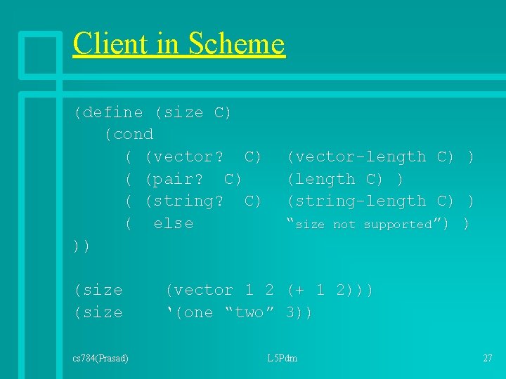 Client in Scheme (define (size C) (cond ( (vector? C) ( (pair? C) ( Client in Scheme (define (size C) (cond ( (vector? C) ( (pair? C) (