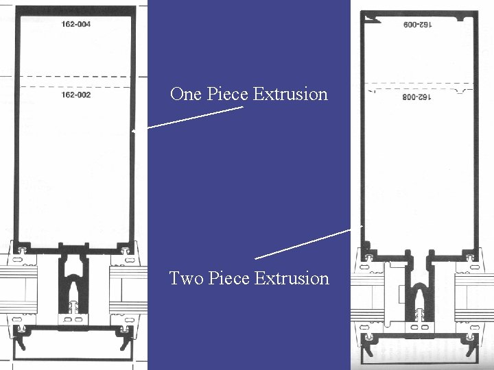 One Piece Extrusion Two Piece Extrusion 