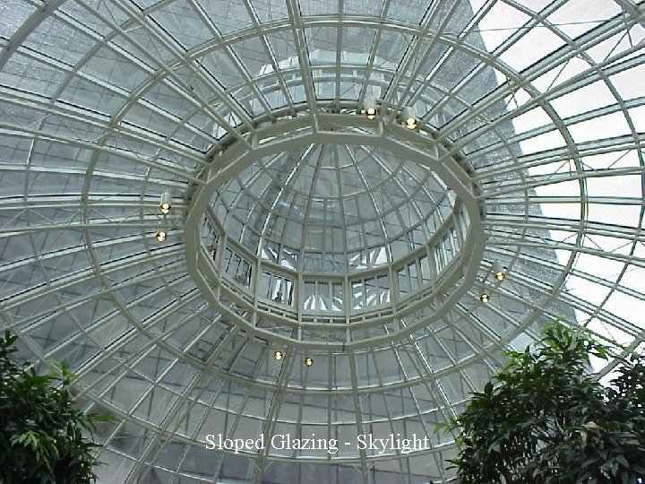 Sloped Glazing - Skylight 