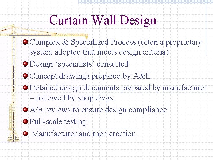 Curtain Wall Design Complex & Specialized Process (often a proprietary system adopted that meets