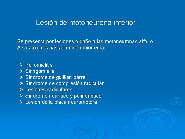 Lesión de motoneurona inferior Se presenta por lesiones o daño a las motoneuronas alfa