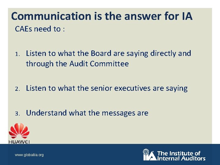 Communication is the answer for IA CAEs need to : 1. Listen to what