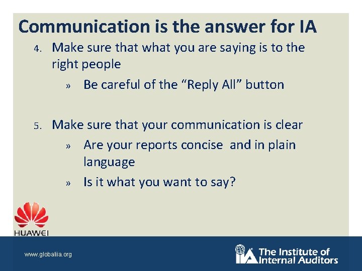 Communication is the answer for IA 4. Make sure that what you are saying