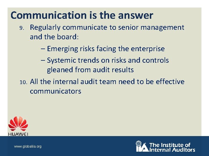 Communication is the answer 9. 10. Regularly communicate to senior management and the board: