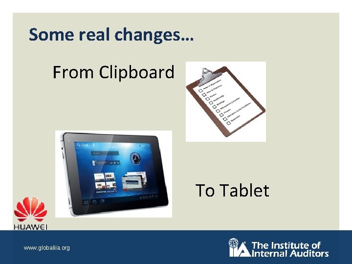 Some real changes… From Clipboard To Tablet www. globaliia. org 