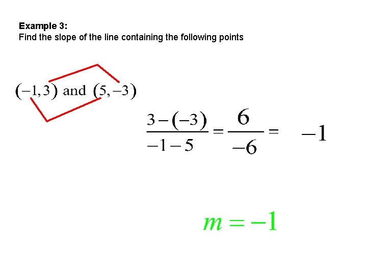 Example 3: Find the slope of the line containing the following points 