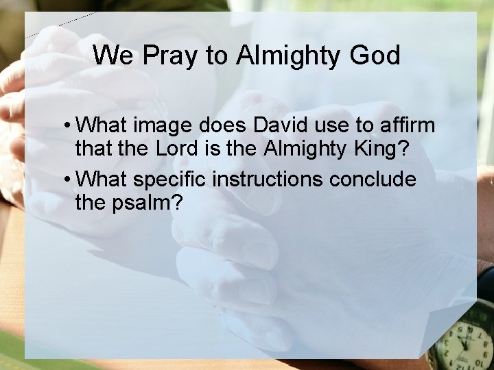 We Pray to Almighty God • What image does David use to affirm that